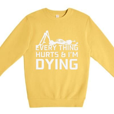 Everything Hurts & Im Dying Workout Funny Skeleton Premium Crewneck Sweatshirt