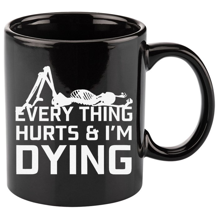 Everything Hurts & Im Dying Workout Funny Skeleton 11oz C Handle Ceramic Mug