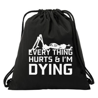 Everything Hurts & Im Dying Workout Funny Skeleton Drawstring Bag