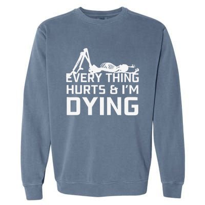 Everything Hurts & Im Dying Workout Funny Skeleton Garment-Dyed Sweatshirt