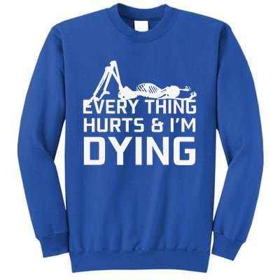 Everything Hurts & Im Dying Workout Funny Skeleton Sweatshirt