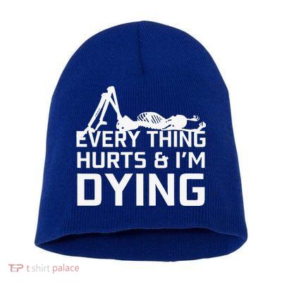 Everything Hurts & Im Dying Workout Funny Skeleton Short Acrylic Beanie