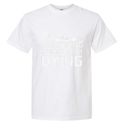 Everything Hurts & Im Dying Workout Funny Skeleton Garment-Dyed Heavyweight T-Shirt