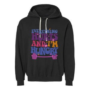 Everything Hurts IM Hungry Funny Workout Garment-Dyed Fleece Hoodie