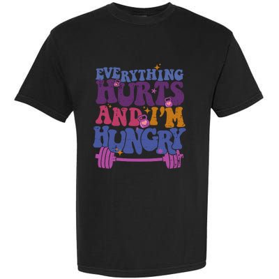 Everything Hurts IM Hungry Funny Workout Garment-Dyed Heavyweight T-Shirt