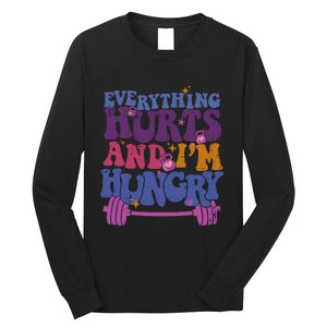 Everything Hurts IM Hungry Funny Workout Long Sleeve Shirt