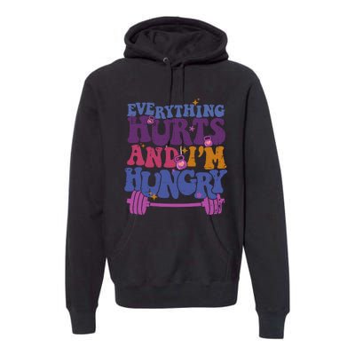 Everything Hurts IM Hungry Funny Workout Premium Hoodie