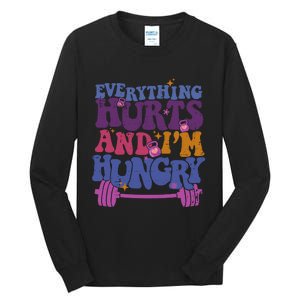 Everything Hurts IM Hungry Funny Workout Tall Long Sleeve T-Shirt