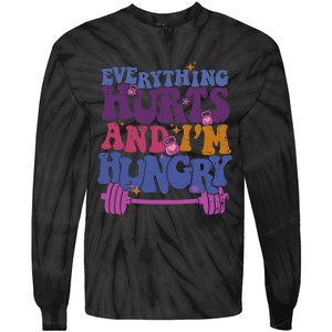 Everything Hurts IM Hungry Funny Workout Tie-Dye Long Sleeve Shirt