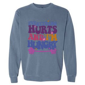 Everything Hurts IM Hungry Funny Workout Garment-Dyed Sweatshirt