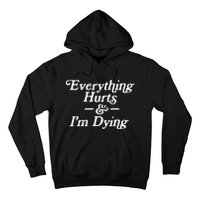 Everything Hurts & IM Dying Vintage 80s Sarcasm Hoodie