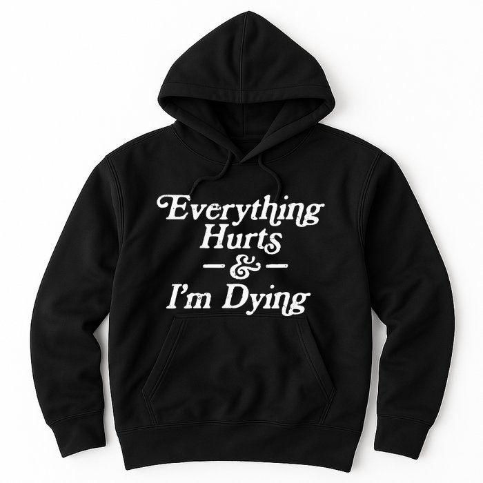 Everything Hurts & IM Dying Vintage 80s Sarcasm Hoodie