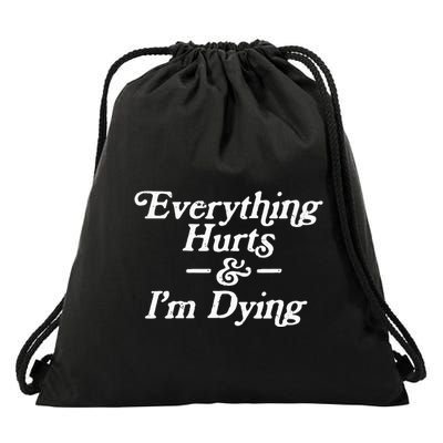 Everything Hurts & IM Dying Vintage 80s Sarcasm Drawstring Bag