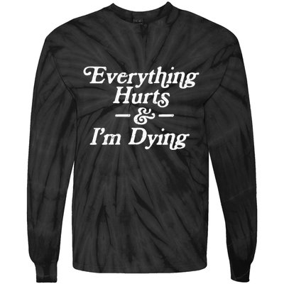 Everything Hurts & IM Dying Vintage 80s Sarcasm Tie-Dye Long Sleeve Shirt