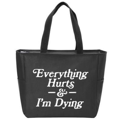 Everything Hurts & IM Dying Vintage 80s Sarcasm Zip Tote Bag