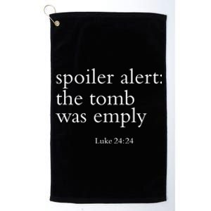 Easter He Is Risen Spoiler Alert The Tomb Is Empty Christian Funny Gift Platinum Collection Golf Towel