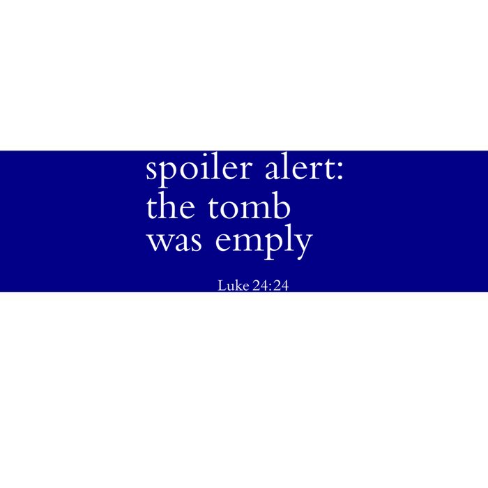 Easter He Is Risen Spoiler Alert The Tomb Is Empty Christian Funny Gift Bumper Sticker