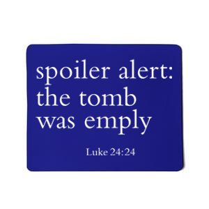 Easter He Is Risen Spoiler Alert The Tomb Is Empty Christian Funny Gift Mousepad