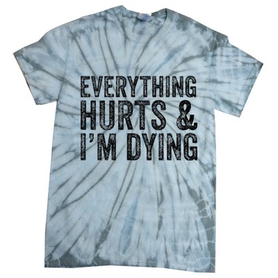 Everything Hurts & Im Dying Workout Exercise Fitness Tie-Dye T-Shirt