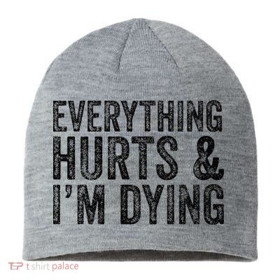 Everything Hurts & Im Dying Workout Exercise Fitness Sustainable Beanie