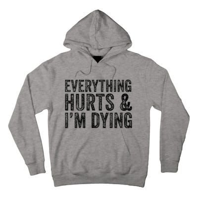 Everything Hurts & Im Dying Workout Exercise Fitness Tall Hoodie