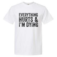 Everything Hurts & Im Dying Workout Exercise Fitness Garment-Dyed Heavyweight T-Shirt