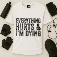 Everything Hurts & Im Dying Workout Exercise Fitness Cooling Performance Crew T-Shirt