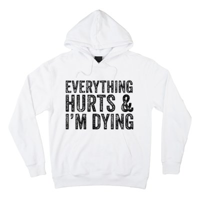 Everything Hurts & Im Dying Workout Exercise Fitness Hoodie