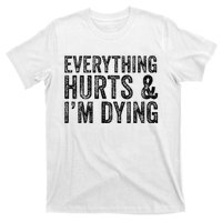 Everything Hurts & Im Dying Workout Exercise Fitness T-Shirt