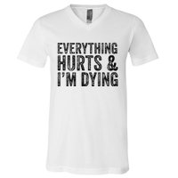 Everything Hurts & Im Dying Workout Exercise Fitness V-Neck T-Shirt