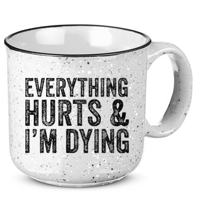 Everything Hurts & Im Dying Workout Exercise Fitness 15oz Campfire Ceramic Mug