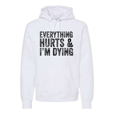 Everything Hurts & Im Dying Workout Exercise Fitness Premium Hoodie