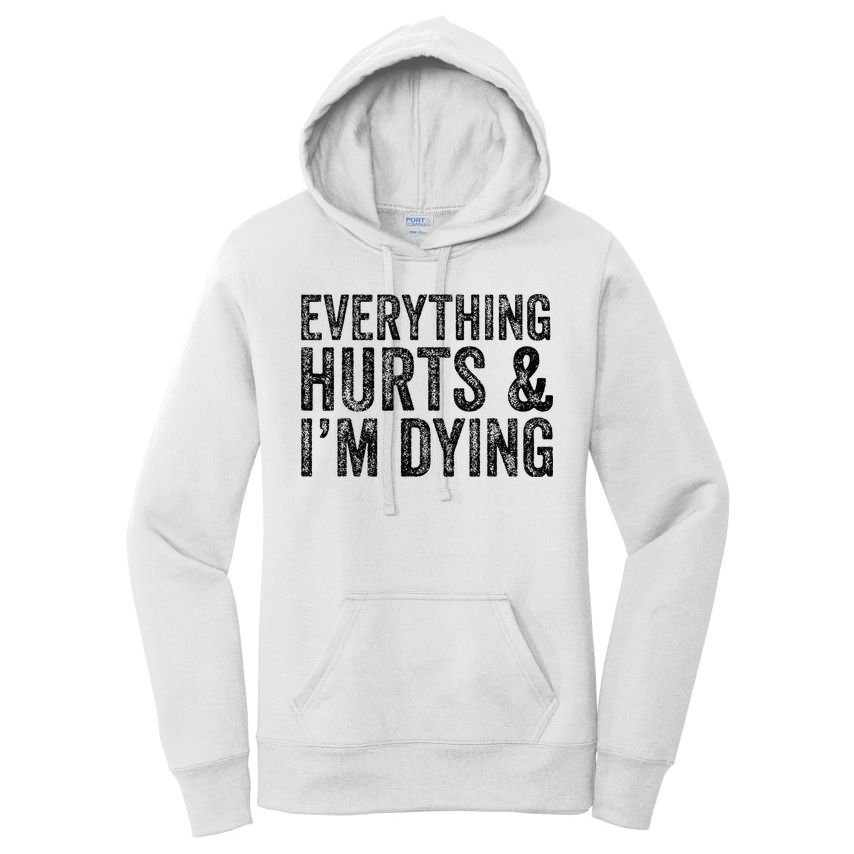 Everything Hurts & Im Dying Workout Exercise Fitness Women's Pullover Hoodie