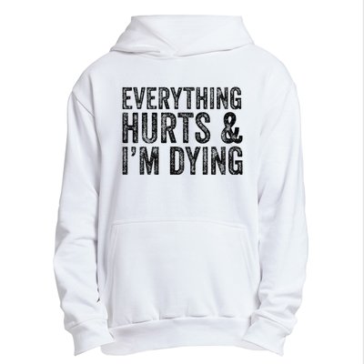 Everything Hurts & Im Dying Workout Exercise Fitness Urban Pullover Hoodie