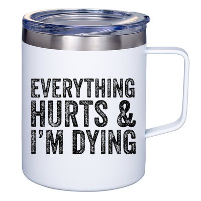 Everything Hurts & Im Dying Workout Exercise Fitness 12oz Stainless Steel Coffee Mug