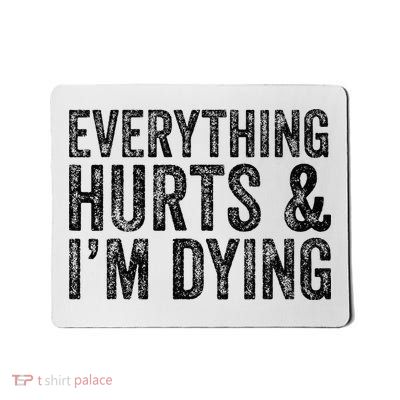 Everything Hurts & Im Dying Workout Exercise Fitness Mousepad