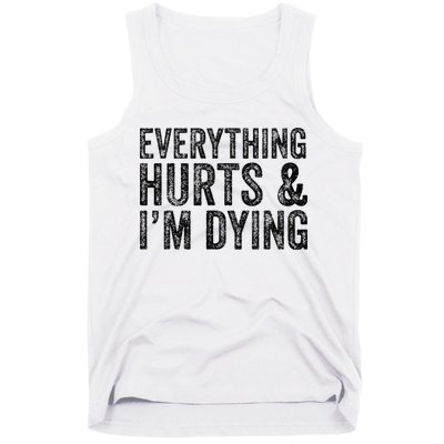 Everything Hurts & Im Dying Workout Exercise Fitness Tank Top