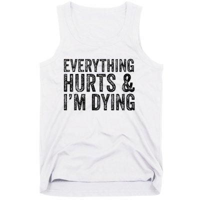 Everything Hurts & Im Dying Workout Exercise Fitness Tank Top