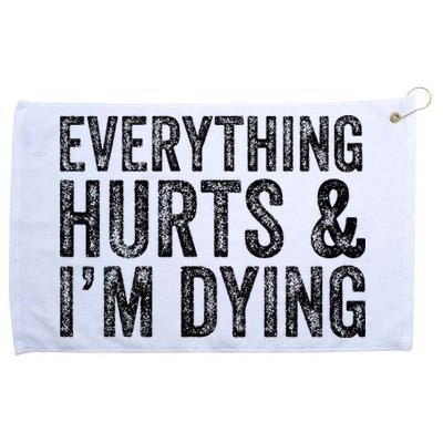 Everything Hurts & Im Dying Workout Exercise Fitness Grommeted Golf Towel