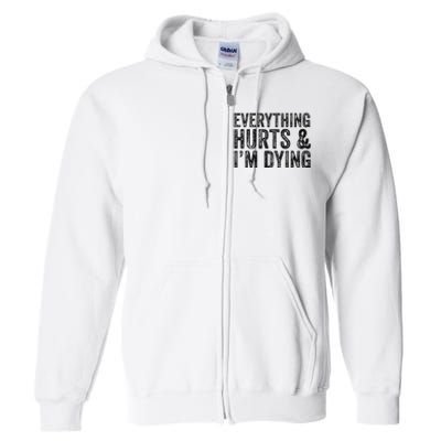 Everything Hurts & Im Dying Workout Exercise Fitness Full Zip Hoodie