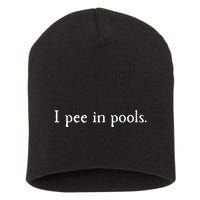 Embarrassing Humor I Pee In Pools Sarcastic Swimming Short Acrylic Beanie