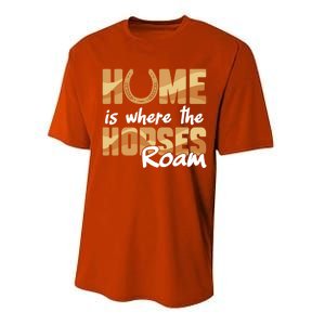 Equestrian Home Is Where The Horses Roam Horseback Gift Performance Sprint T-Shirt