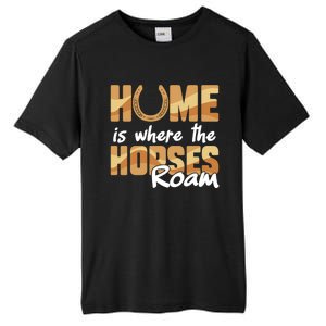 Equestrian Home Is Where The Horses Roam Horseback Gift Tall Fusion ChromaSoft Performance T-Shirt