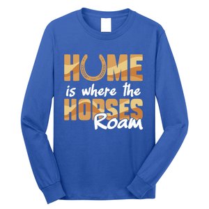 Equestrian Home Is Where The Horses Roam Horseback Gift Long Sleeve Shirt