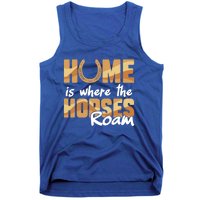 Equestrian Home Is Where The Horses Roam Horseback Gift Tank Top