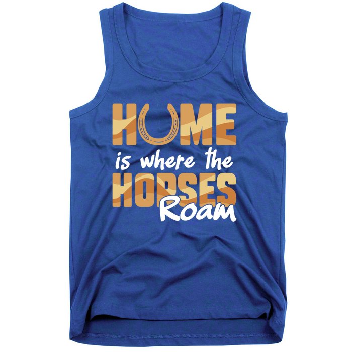 Equestrian Home Is Where The Horses Roam Horseback Gift Tank Top