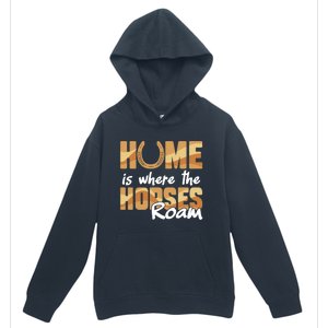 Equestrian Home Is Where The Horses Roam Horseback Gift Urban Pullover Hoodie