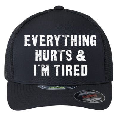 Everything Hurts & IM Tired Funny Workout Flexfit Unipanel Trucker Cap