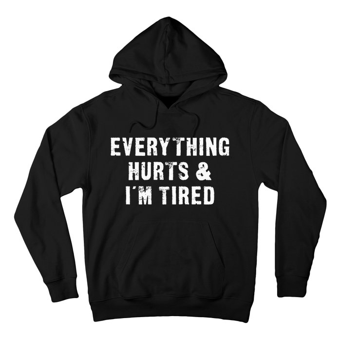 Everything Hurts & IM Tired Funny Workout Hoodie