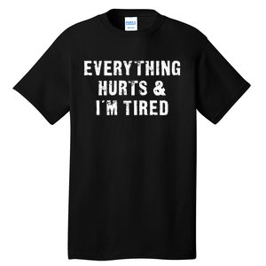 Everything Hurts & IM Tired Funny Workout Tall T-Shirt